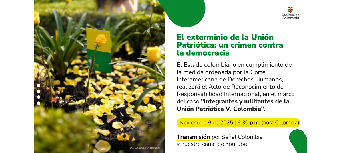 El Acto de Reconocimiento de Responsabilidad Internacional del Estado colombiano en el exterminio de la Unión Patriótica – UP se realizará el 9 de noviembre de 2025